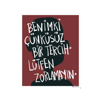 Benimki Çünküsüz Bir Tercih