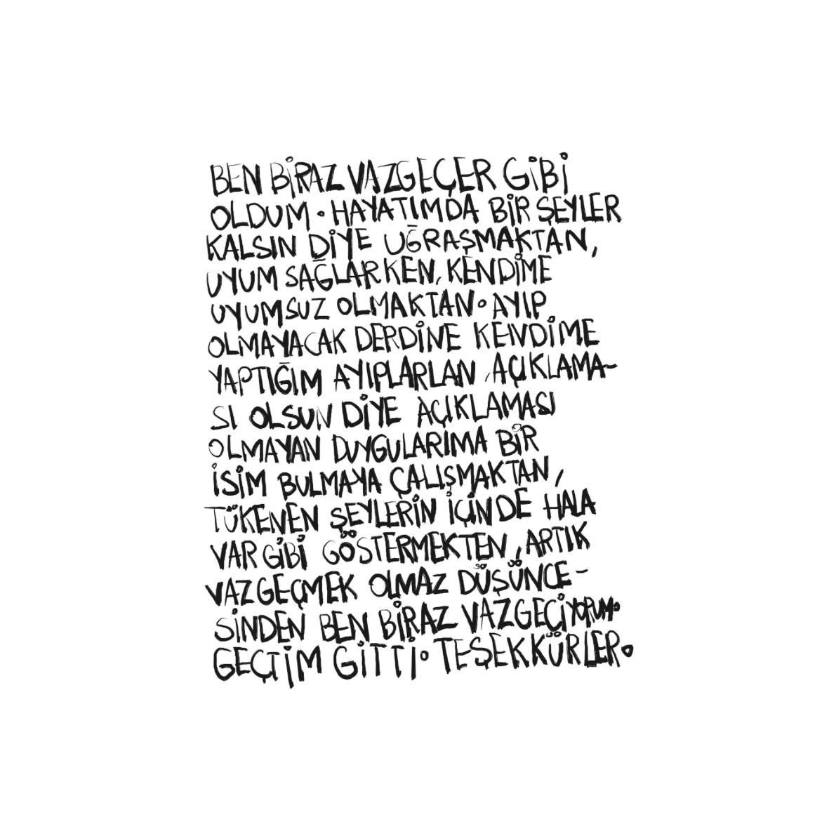 Ben biraz vazgeçer gibi oldum. Defter