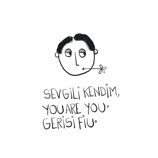 Sevgili Kendim, You are You. Gerisi Fiu. Defter