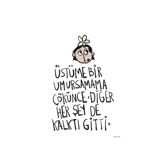 Üstüme Bir Umursamama Çökünce